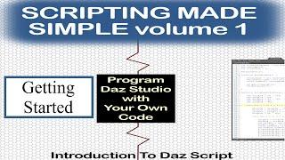 DAZ Scripting Made Simple Volume 1: Module 2 GETTING STARTED