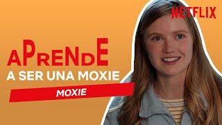 Aprende a ser una MOXIE | Netflix España