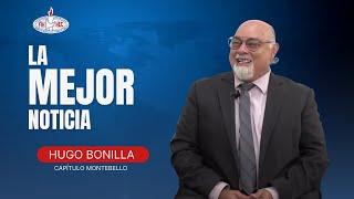 La mejor noticia - Testimonio Hugo Bonilla