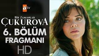 Bir Zamanlar Çukurova 6. Bölüm Fragmanı