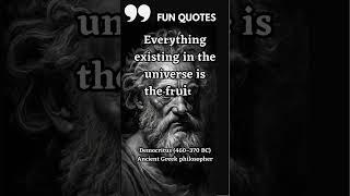 Democritus Fun Quote on Universe