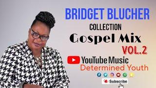 Bridget Blucher Collection Gospel Mix Vol.2 |Jamaican Gospel | Determined Youth 