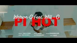 PI HOT ( WATSON-G X WILL-G DETAY OFFICIAL VIDEO)