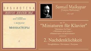 MAYKAPAR - op.33 no.2 - Nachdenklichkeit / Thoughtfulness/ Prévenance / Раздумье