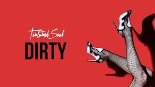 Tortured Soul Dirty [Audio Video]