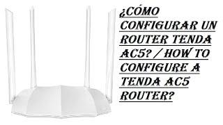 ¿Cómo configurar un router tenda AC5? / How to configure a tenda AC5 router?