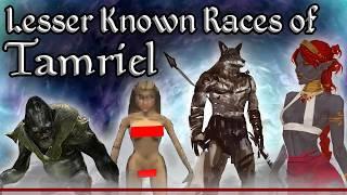 The Lesser Known Races of Tamriel  - The Elder Scrolls Lore Collection