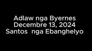 December 13, 2024 Daily Gospel Reading Cebuano Version