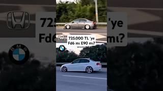 Hangisi? Honda Civic Fd6 - Bmw E90 #bmw #tofaş #egea #f10 #e60 #m5 #peugeot #mercedes #e90 #fd6