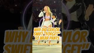 Why did Taylor Swift "forget" to wear pants during the Eras Tour?#taylorswift #celebrity