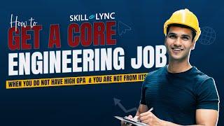 How to get a core engineering job with a low GPA | Skill-Lync