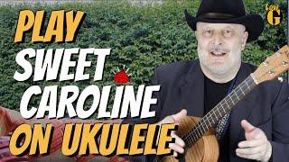 Make SWEET CAROLINE sound real on UKULELE