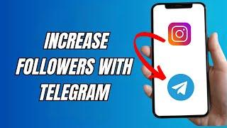 How To Increase Followers On Instagram With Telegram (Tutorial)