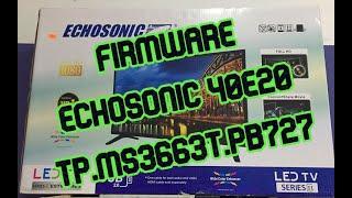 FIRMWARE ECHOSONIC 40E20 TP.MS3663T.PB727 FLASH SPI25Q64