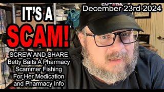 IT'S A SCAM! SCREW & SHARE! Betty Baits  Pharmacy Scammer Fishing For Medication and Pharmacy Info