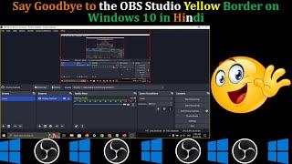 OBS Studio: Remove Yellow Border While Recording, Black Screen Error (Windows Hindi)