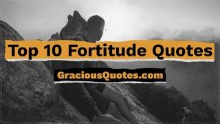 Top 10 Fortitude Quotes - Gracious Quotes