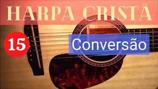 Harpa Cristã - 15 - Conversão - Levi - (com letra)