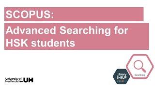 Searching SCOPUS: Advanced Searching for HSK Students