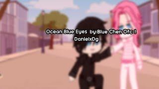 Ocean Blue eyes ft:DanielxDg by:Blue Chen Ofc-! read deks