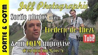 Sortie photos & CQTM avec Frédéric de Thezy (Youtube) - Episode n°176