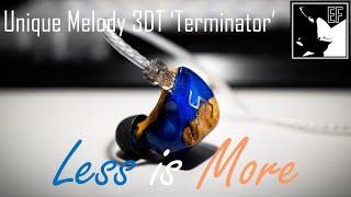 Less is More - Unique Melody 3DT 'Terminator' Detailed Review |Earphoneus Fanaticus