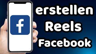 wie Erstelle ich Reels auf Facebook 2023