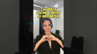 3 Wanita Paling Cantik Di Indonesia (Nomor 3 Jangan jangan Ibu Kalian)