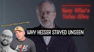 IS HEISER FRINGE? Why Mike stayed UNSEEN.