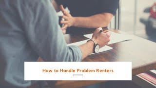 Problem Renters & How to Handle Them | Professional Phoenix Property Management