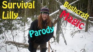 Survival Lilly Parody- Bushcraft Magic!