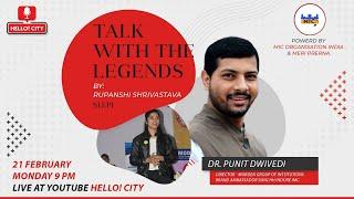 A Conversation with Dr. Punit Kumar Dwivedi | Talk with legends, by Rupanshi Shrivastava #talkshow