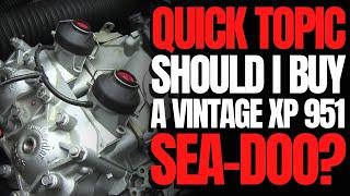 Should I Buy a Vintage Sea-Doo XP 951? WCJ Quick Topic