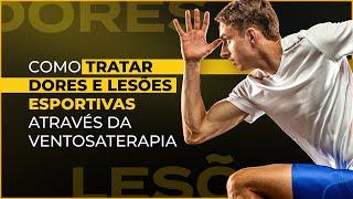 Como TRATAR DORES E LESÕES esportivas através da VENTOSATERAPIA!