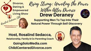 Rising Strong: Unveiling the Power Within After Divorce with Drew Deraney