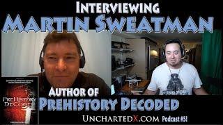 Interviewing Martin Sweatman, author of 'Prehistory Decoded' - UnchartedX Podcast #5