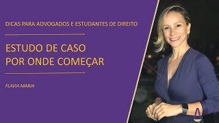 ESTUDO DE CASO - POR ONDE COMEÇAR | FLAVIA MARIA