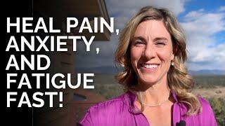 3 Powerful Tools to Heal Pain, Anxiety, and Fatigue – Fast!