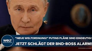 DEUTSCHLAND: "Eine neue Weltordnung!" Putins Pläne sind eindeutig! Jetzt schlägt der BND-Chef Alarm!