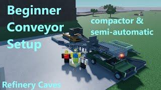 Easy Beginner Conveyor & Compactor Setup - Tutorial - Refinery Caves