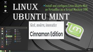 Install and configure Linux Ubuntu Mint on VirtualBox as a Virtual Machine (VM)