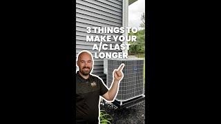  3 Things you can do to keep your A/C lasting longer