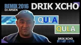 Drik Xcho - Qula qula (Dj Arsen Remix) 2016 NEW!!!