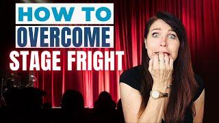 How You Can Overcome Stage Fright
