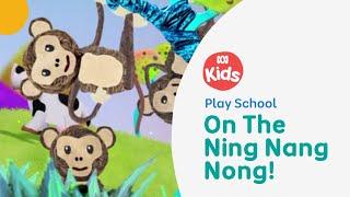 On The Ning Nang Nong | Play School Song | ABC Kids