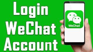 WeChat Login 2021 | WeChat Account Login Help 2021 | WeChat App Sign In