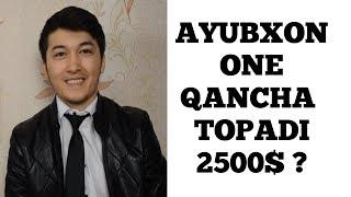 AYUBXON YOUTUBEDAN QANCHA PUL TOPADI, AYUBXON ONE