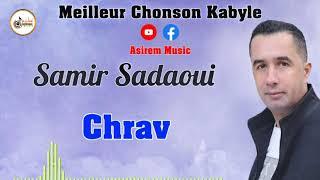 Samir Sadaoui    Chrav  . Meilleur Chanson Kabyle   #Asirem_Music