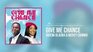 Bidemi Olaoba and Mercy Chinwo - Give Me Chance (Official Audio)