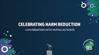 Celebrating Harm Reduction - Conversations with Vaping Activists